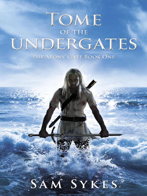 Title details for Tome of the Undergates by Sam Sykes - Available
